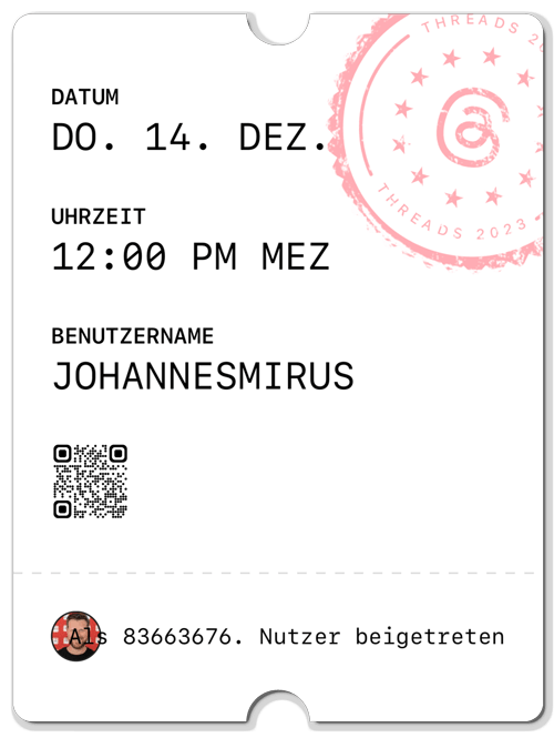 Ein stilisiertes Ticket, auf dem steht: "Datum: Do., 14. Dez.", "Uhrzeit: 12:00 PM MEZ", "Benutzername: JohannesMirus", ein QR-Code, ein Profilbild von Johannes und dem Vermerk: "Als 83663676. Nutzer beigetreten".